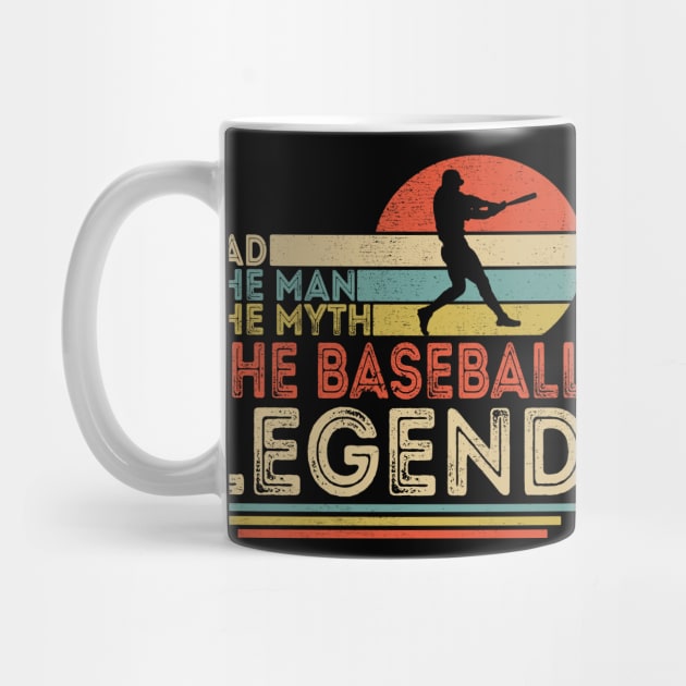 Dad The Man The Myth The Baseball Legend by Customprint